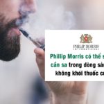 Phillip Morris có thể sử dụng cần sa trong dòng sản phẩm không khói thuốc của họ